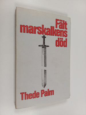 Thede Palm : Fältmarskalkens död och andra essäer