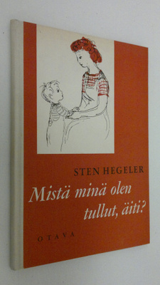 Sten Hegeler : Mistä minä olen tullut, äiti