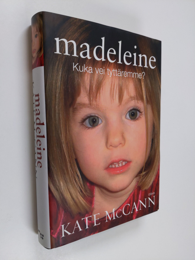 Kate McCann : Madeleine : kuka vei tyttäremme