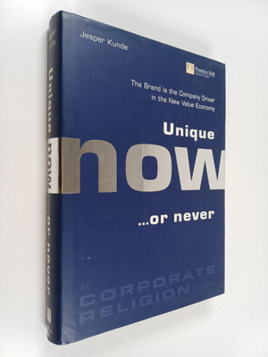 Jesper Kunde : Unique now ...or never : the brand is the ...