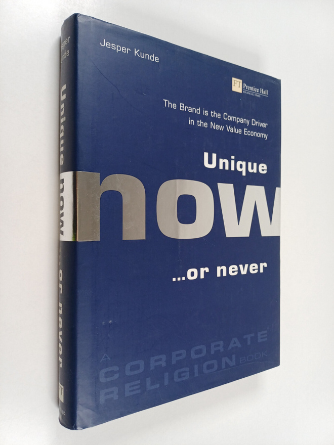 Jesper Kunde : Unique now ...or never : the brand is the ...