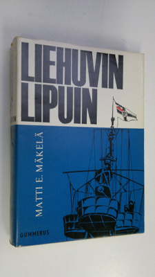 Matti E. Mäkelä : Liehuvin lipuin : Emden ja muut risteil...