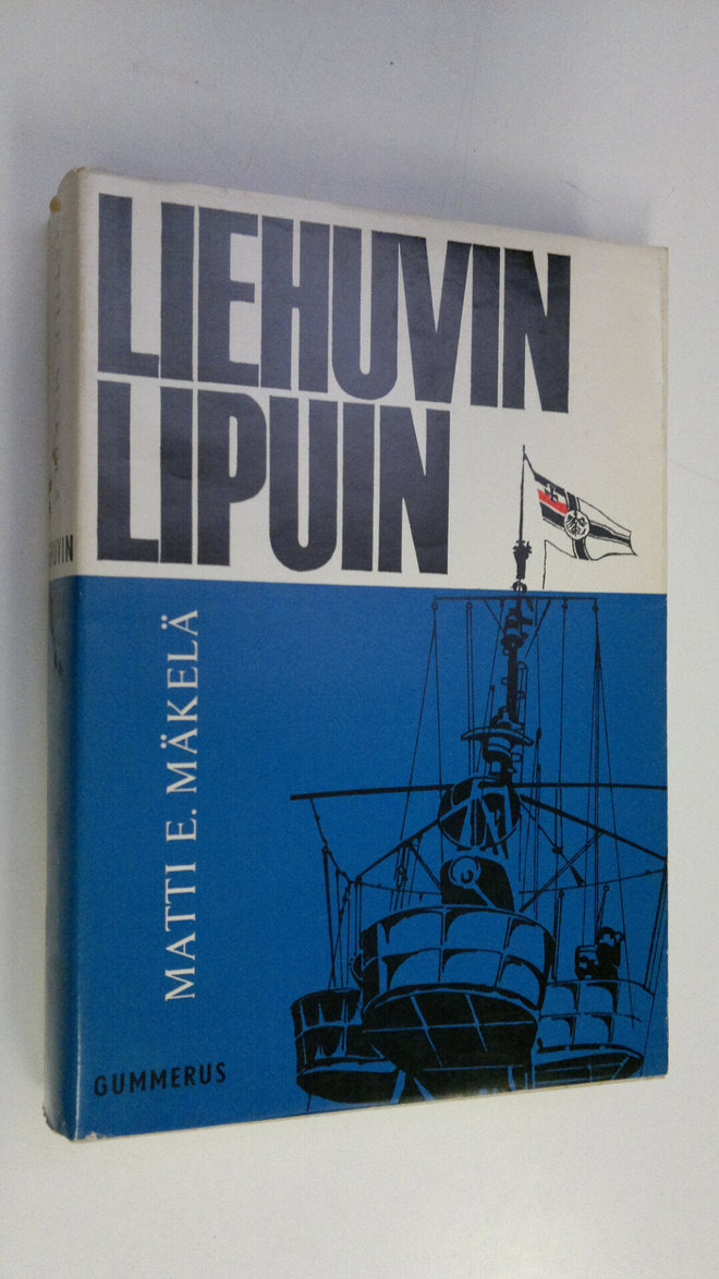 Matti E. Mäkelä : Liehuvin lipuin : Emden ja muut risteil...