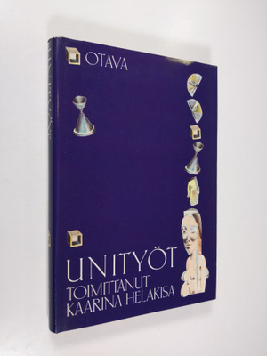 Kaarina (toim.) Helakisa : Unityöt : suomalaisten kirjail...