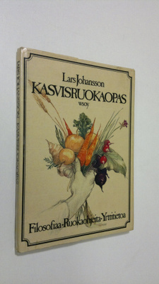 Lars Johansson : Kasvisruokaopas : filosofiaa ja ruokaohj...