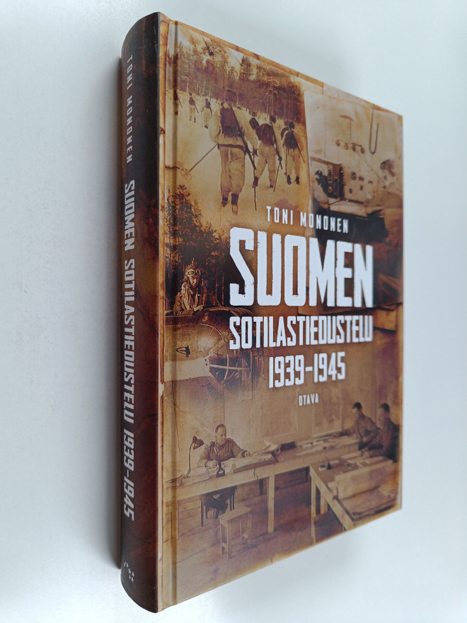 Toni Mononen : Suomen sotilastiedustelu 1939-1945
