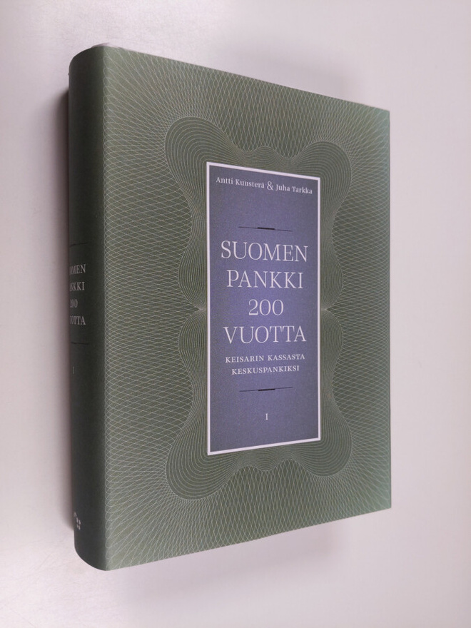Antti Kuusterä ym. : Suomen Pankki 200 vuotta 1 : Keisari...