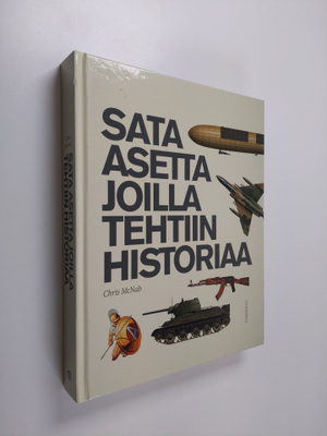 Chris McNab : Sata asetta joilla tehtiin historiaa