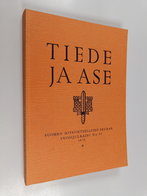 Tiede ja ase 33 : Suomen sotatieteellisen seuran vuosijul...