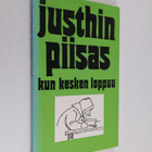 Marjatta (toim.) Jauhiainen : Justhin piisas kun kesken l... - pikkukuva 1