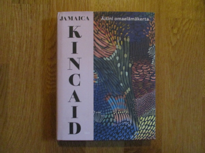 JAMAICA KINCAID Äitini omaelämäkerta * 2025 S&S SID/KOVAKANT