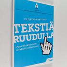 Katleena Kortesuo : Tekstiä ruudulla : opas tehokkaaseen ... - pikkukuva 1