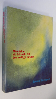 Bernard Lievegoed : Människan vid tröskeln till den andli...