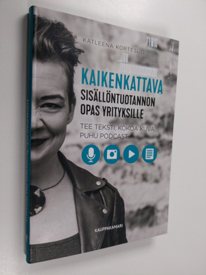 Katleena Kortesuo : Kaikenkattava sisällöntuotannon opas ...