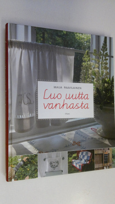 Maija Paavilainen : Luo uutta vanhasta