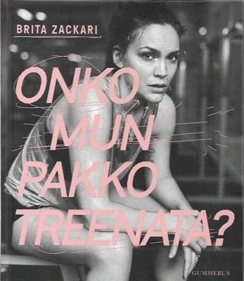Brita Zackari: Onko mun pakko treenata?