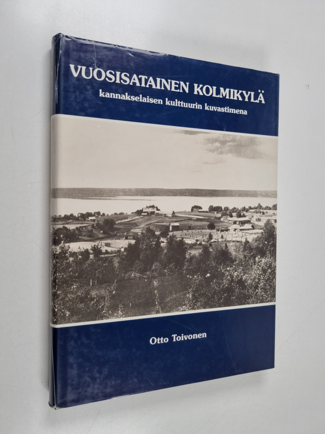 Otto Toivonen : Vuosisatainen kolmikylä kannakselaisen ku...