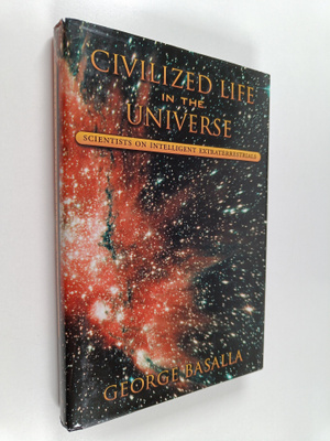 George Basalla : Civilized Life in the Universe : Scienti...