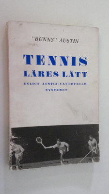 "Bunny" Austin : Tennis läres lätt : enligt Austin-Cauldf...