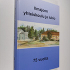 Ari ym. (toim.) Rousu : Ilmajoen yhteiskoulu ja lukio : 7... - pikkukuva 1