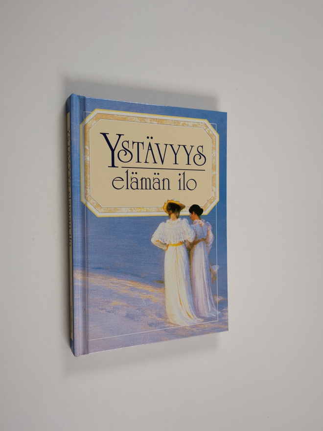 Ystävyys : elämän ilo