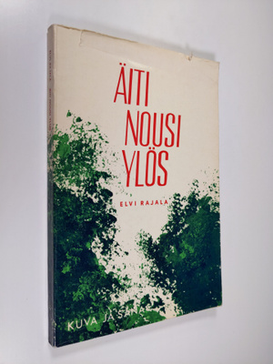 Elvi Rajala : Äiti nousi ylös