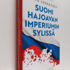 Arto Luukkanen : Suomi hajoavan imperiumin sylissä - pikkukuva 1