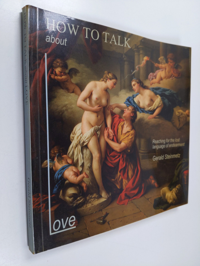 Gerald Steinmetz : How to talk about love : reaching for ...