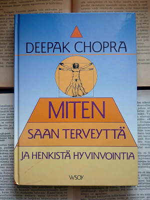 Deepak Chopra Miten saan terveyttä ja henkistä hyvinvointia