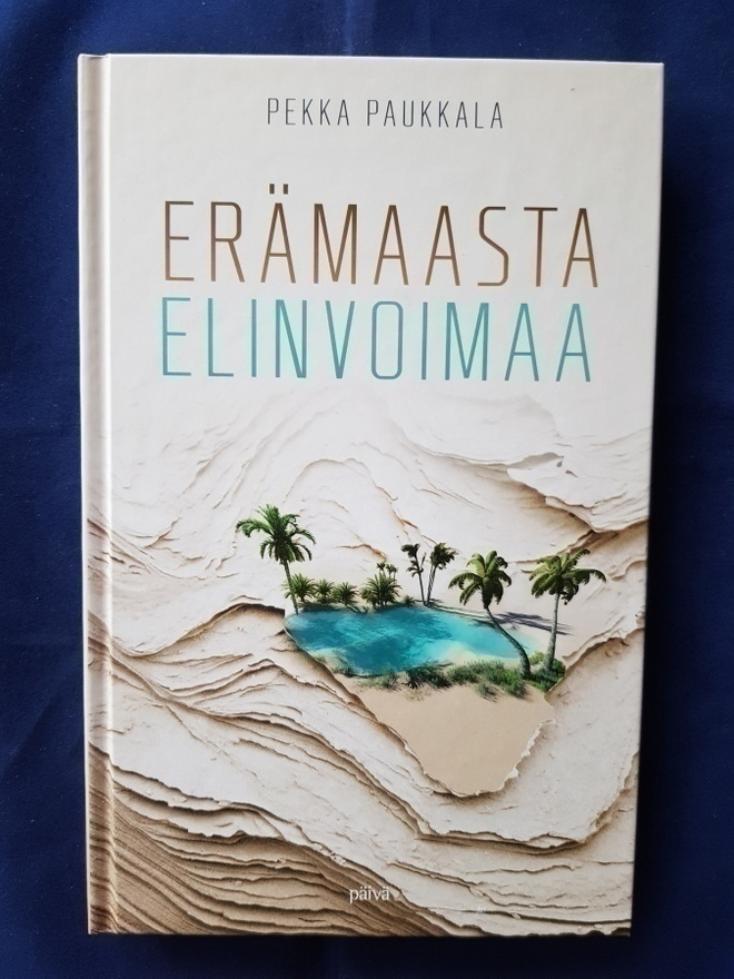 Paukkala, Pekka : Erämaasta elinvoimaa