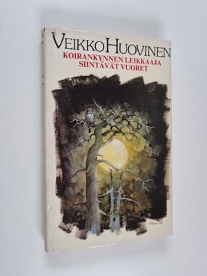 Veikko Huovinen : Koirankynnen leikkaaja ; Siintävät vuor...