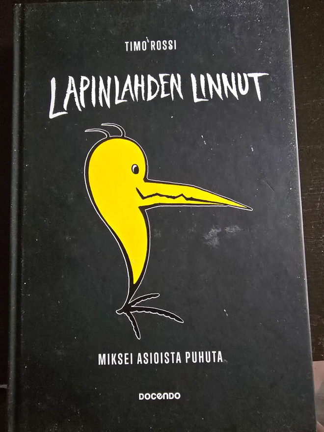 Timo Rossi: Lapinlajden Linnut - Miksei asioista puhuta