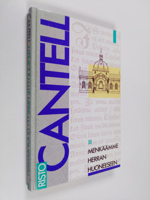 Risto Cantell : Menkäämme Herran huoneeseen : kirkko ja j...