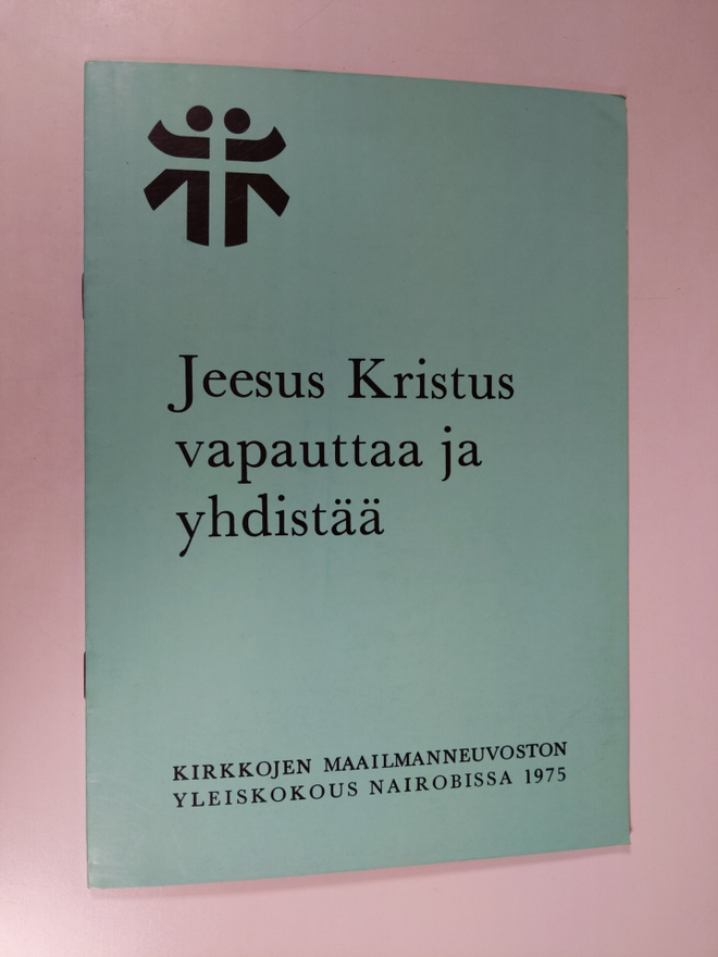 Jeesus Kristus vapauttaa ja yhdistää : Kirkkojen maailman...