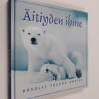 Bradley Trevor Greive : Äitiyden ihme - pikkukuva 1