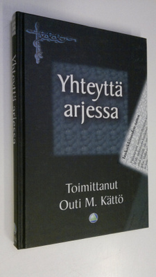 Outi M. (toim.) Kättö : Yhteyttä arjessa