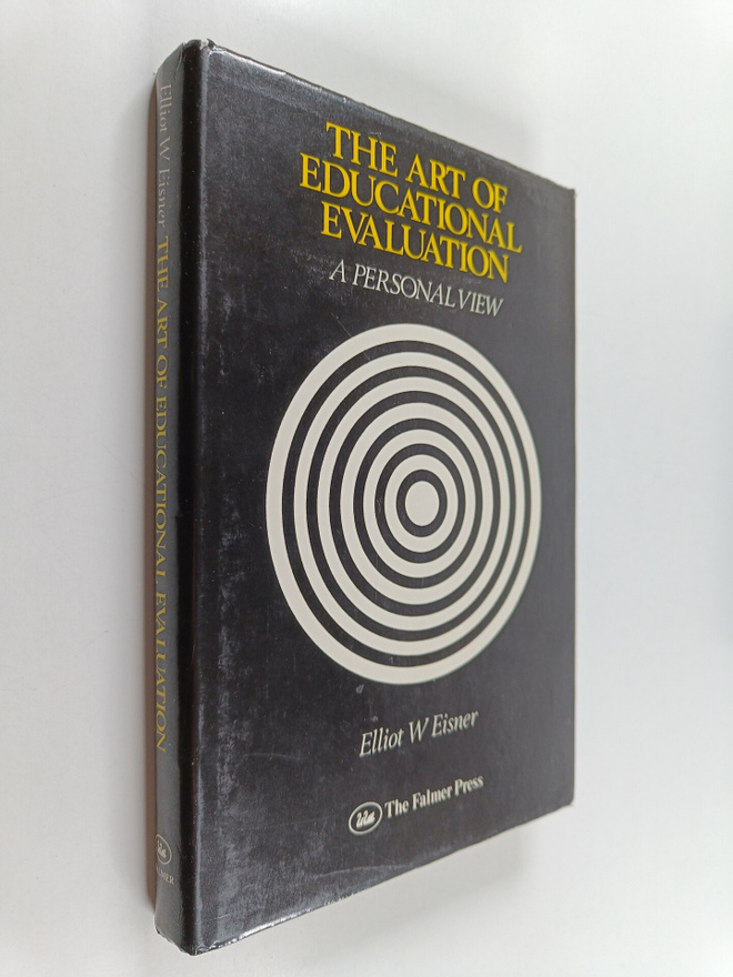Elliot W. Eisner : The art of educational evaluation : a ...