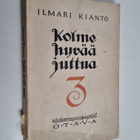 Ilmari Kianto : Kolme hyvää juttua - pikkukuva 1