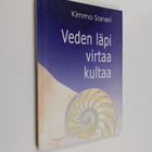 Kimmo Saneri : Veden läpi virtaa kultaa - pikkukuva 1