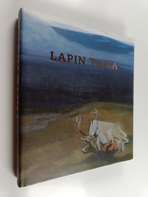 Lapin taika : Lappi-aiheista taidetta 1800-luvulta nykypä...