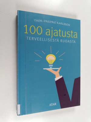 Thor-Fredric Karlsson : 100 ajatusta terveellisestä ruoasta