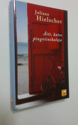 Juliane Hielscher : Äiti, katso pingviinikaloja