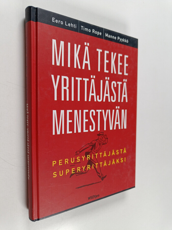 Eero Lehti : Mikä tekee yrittäjästä menestyvän : perusyri...