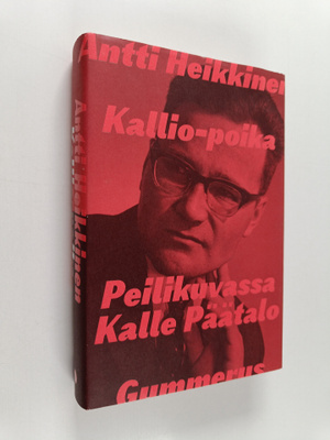 Antti Heikkinen : Kallio-poika : peilikuvassa Kalle Päätalo