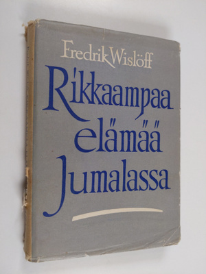 Fredrik Wislöff : Rikkaampaa elämää Jumalassa