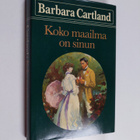 Barbara Cartland : Koko maailma on sinun - pikkukuva 1