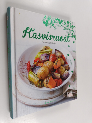 Kasvisruoat : terveellisiä herkkuja