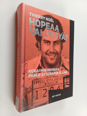 Thierry Noel : Hopeaa vai lyijyä : kokaiinikuningas Pablo...