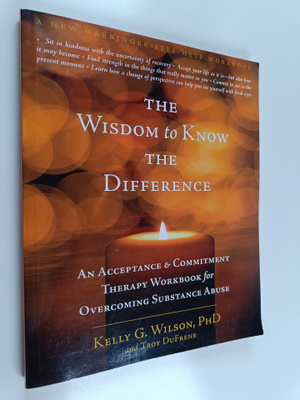 Kelly G. Wilson ym. : The Wisdom to Know the Difference :...