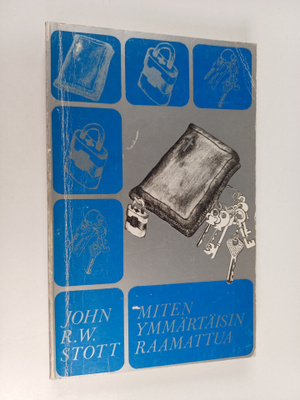 John R.W. Stott : Miten ymmärtäisin Raamattua